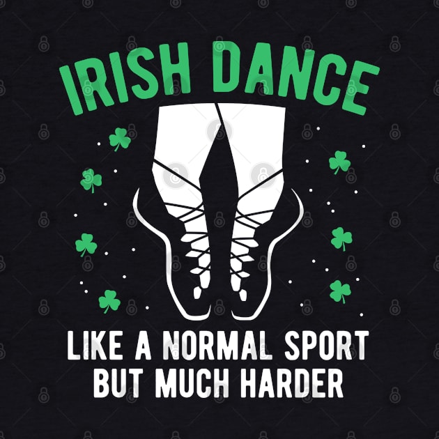 Irish Dance Funny St Patrick's Day Gift For Women Girls by HCMGift